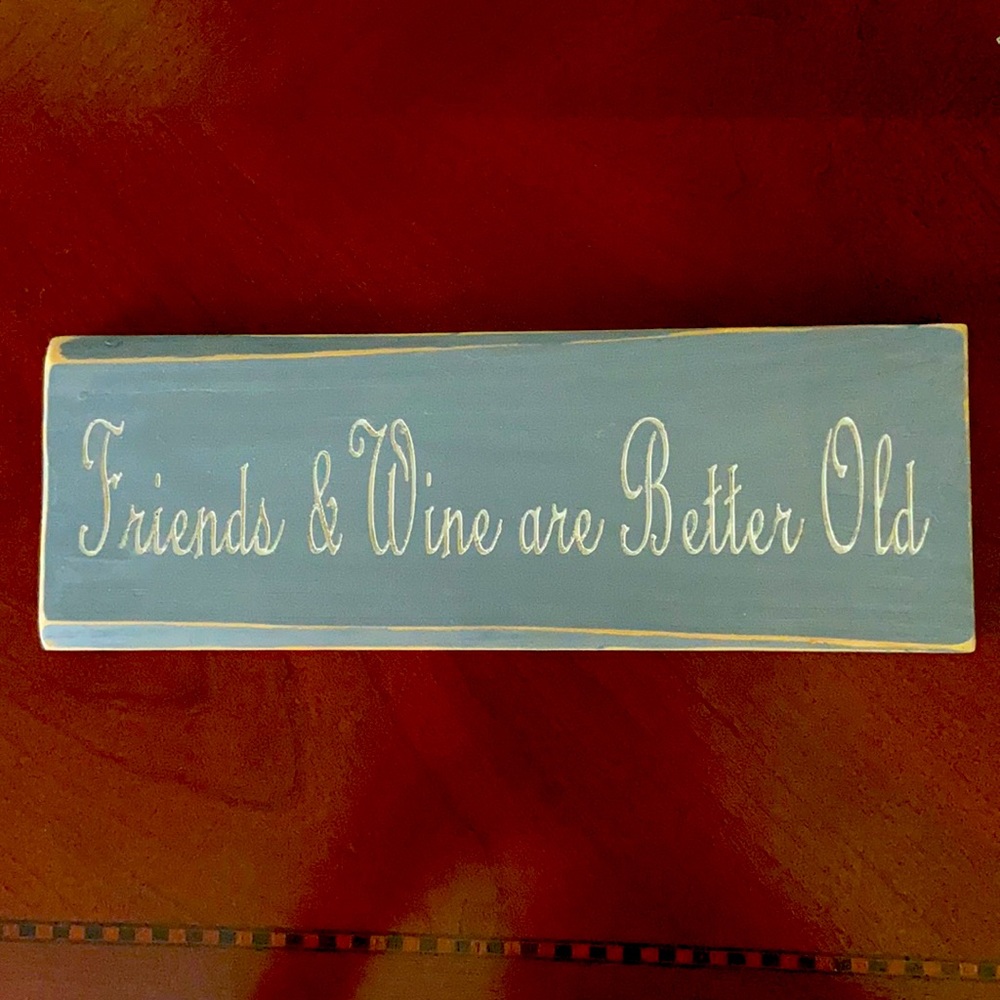 Friends & Wine are Better Old